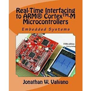 Embedded Systems: Real-Time Interfacing to Arm(r) Cortex(tm)-M Microcontrollers, Paperback (2nd Ed.) - Jonathan W. Valvano imagine