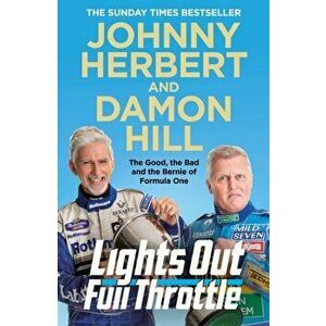 Lights Out, Full Throttle. The Good the Bad and the Bernie of Formula One, Paperback - Johnny Herbert imagine