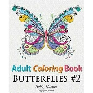 Adult Coloring Book: Butterflies: Coloring Book for Adults Featuring 50 HD Butterfly Patterns, Paperback - Hobby Habitat Coloring Books imagine