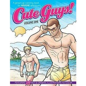 Cute Guys! Coloring Book-Volume One: A Grown-Up Coloring Book for Anyone Who Loves Cute Guys!, Paperback - Chayne Avery imagine