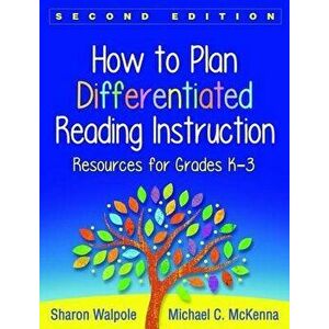 How to Plan Differentiated Reading Instruction: Resources for Grades K-3, Paperback (2nd Ed.) - Sharon Walpole imagine