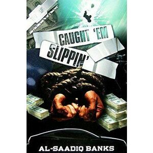 Caught Em Slippin, Paperback - Al-Saadiq Banks imagine