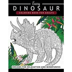 Dinosaur Coloring Book for Adults and Kids: Coloring Book for Grown-Ups Dinosaur Coloring Pages, Paperback - Adult Coloring Book imagine