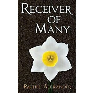 Receiver of Many, Paperback - Rachel Alexander imagine