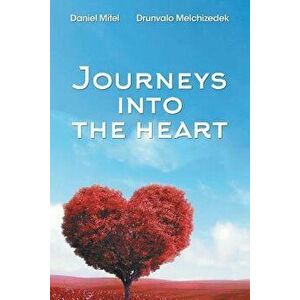 Journeys Into the Heart, Paperback - Drunvalo Melchizedek imagine