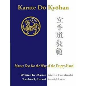 Karate Do Kyohan: Master Text for the Way of the Empty-Hand, Paperback - Gichin Funakoshi imagine
