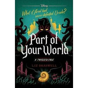 Part of Your World: A Twisted Tale, Hardcover - Liz Braswell imagine
