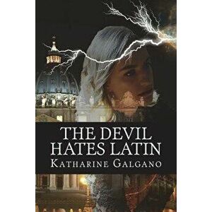 The Devil Hates Latin, Paperback - Katharine Galgano imagine