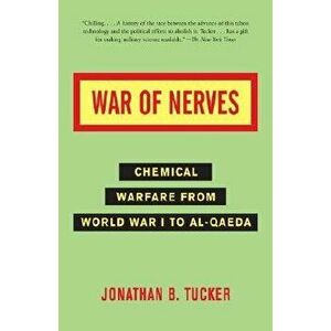 War of Nerves: Chemical Warfare from World War I to Al-Qaeda, Paperback - Jonathan Tucker imagine