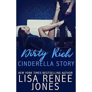Dirty Rich Cinderella Story, Paperback - Lisa Renee Jones imagine