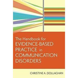 Handbook for Evidence-Based Practice in Communication Disorders, Paperback - Dollaghan, Chris imagine