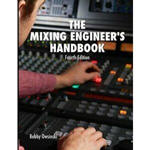 The Mixing Engineer's Handbook: Fourth Edition, Paperback - Bobby Owsinski imagine
