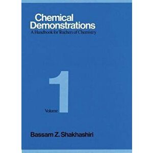 Chemical Demonstrations, Volume 1: A Handbook for Teachers of Chemistry, Hardcover - Bassam Z. Shakhashiri imagine