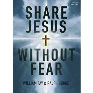 Share Jesus Without Fear - Bible Study Book, Paperback - William Fay imagine