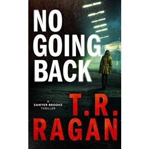 No Going Back, Paperback - T.R. Ragan imagine