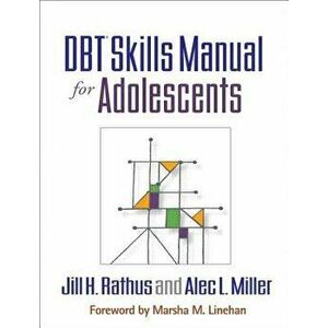 Dbt(r) Skills Manual for Adolescents, Paperback - Jill H. Rathus imagine
