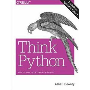 Think Python: How to Think Like a Computer Scientist, Paperback (2nd Ed.) - Allen B. Downey imagine