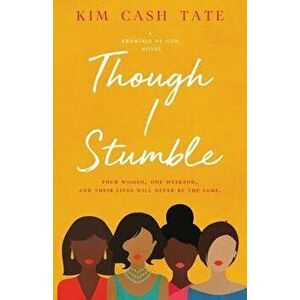 Though I Stumble, Paperback - Kim Cash Tate imagine