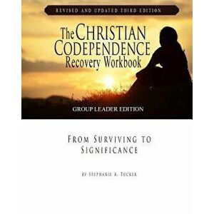 The Christian Codependence Recovery Workbook: From Surviving to Significance, Paperback - Stephanie Tucker imagine