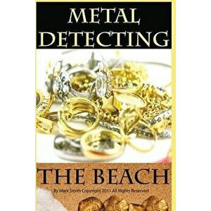 Metal Detecting the Beach, Paperback - Mark D. Smith imagine