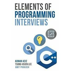 Elements of Programming Interviews: The Insiders' Guide, Paperback - Adnan Aziz imagine