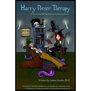 Harry Potter Therapy: An Unauthorized Self-Help Book from the Restricted Section, Paperback - Janina Scarlet Ph. D. imagine