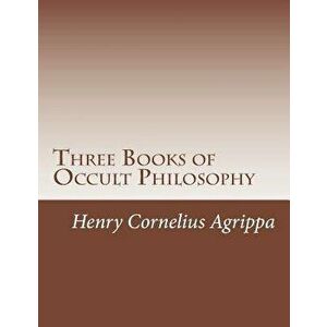 Three Books of Occult Philosophy, Paperback - Henry Cornelius Agrippa imagine