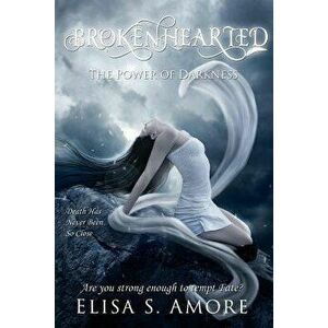 Brokenhearted - The Power of Darkness, Paperback - Elisa S. Amore imagine