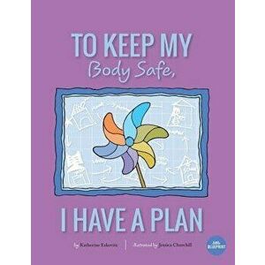 To Keep My Body Safe, I Have a Plan, Paperback - Katherine Eskovitz imagine