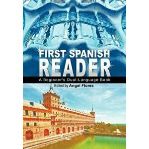 First Spanish Reader: A Beginner's Dual-Language Book (Beginners' Guides), Paperback - Angel Flores imagine