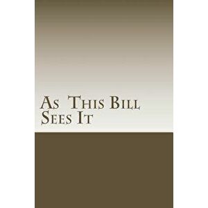 As This Bill Sees It: Lessons Learned in A.A. Meetings, Paperback - Bill E imagine