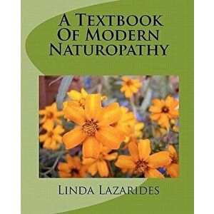 A Textbook of Modern Naturopathy, Paperback - Linda Lazarides imagine