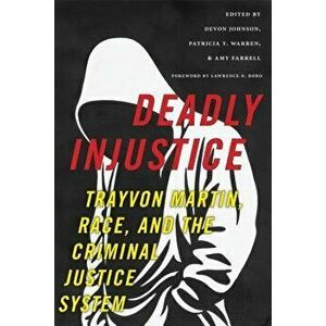 Deadly Injustice: Trayvon Martin, Race, and the Criminal Justice System, Paperback - Devon Johnson imagine