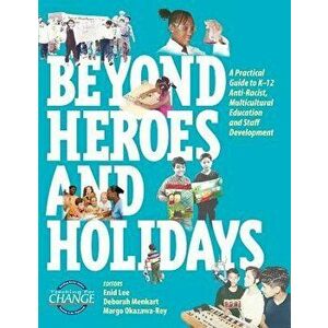 Beyond Heroes and Holidays: A Practical Guide to K-12 Anti-Racist, Multicultural Education and Staff Development, Paperback - Enid Lee imagine