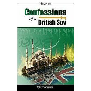 Confessions of a British Spy, Paperback - MR Hempher imagine