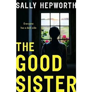 Good Sister. The gripping domestic page-turner perfect for fans of Liane Moriarty, Hardback - Sally Hepworth imagine