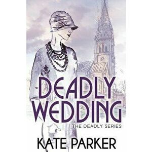 Deadly Wedding, Paperback - Kate Parker imagine