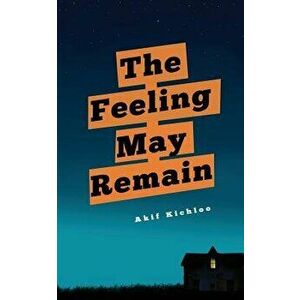 The Feeling May Remain, Paperback - Akif Kichloo imagine