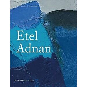 Etel Adnan, Hardcover - Kaelen Wilson-Goldie imagine