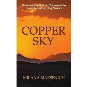 Copper Sky, Paperback - Milana Marsenich imagine