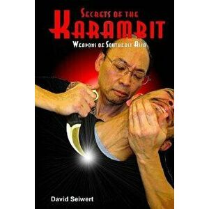 Secrets of the Karambit: Weapons of Southeast Asia, Paperback - David Seiwert imagine
