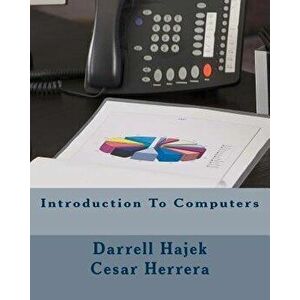 Introduction to Computers, Paperback - Dr Darrell W. Hajek imagine