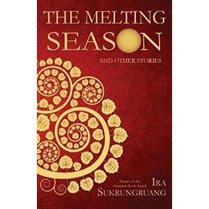 The Melting Season, Paperback - Ira Sukrungruang imagine
