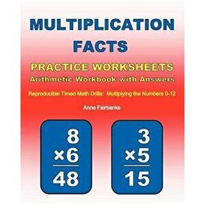 Multiplication Facts Practice Worksheets Arithmetic Workbook with Answers: Reproducible Timed Math Drills: Multiplying the Numbers 0-12, Paperback - A imagine