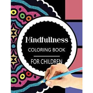 Mindfulness Coloring Book for Children: The Best Collection of Mandala Coloring Book, Paperback - Wise Kid imagine
