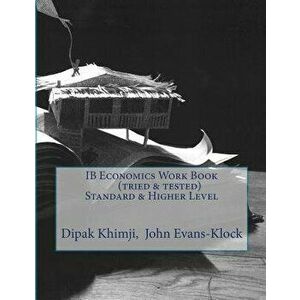 Ib Economics Work Book (Tried & Tested) Standard & Higher Level, Paperback - Dipak Khimji imagine