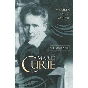Marie Curie, Paperback - Marilyn Bailey Ogilvie imagine