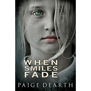 When Smiles Fade, Paperback - Paige Dearth imagine