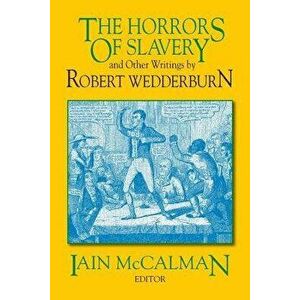 The Horrors of Slavery: And Other Writings by Robert Wedderburn, Paperback - Iain McCalman imagine