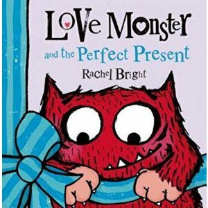 Love Monster and the Perfect Present, Hardcover - Rachel Bright imagine